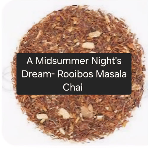 "A Midsummer Night’s Dream” – Herbal Tea-Rooibos Masala Chai